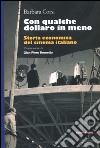 Con qualche dollaro in meno. Storia economica del cinema italiano libro di Corsi Barbara