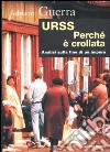 URSS. Perché è crollata? Ipotesi sulla fine di un impero libro di Guerra Adriano