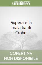 Superare la malattia di Crohn