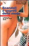 Scandali e segreti della moda. I retroscena del mondo degli stilisti libro