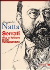 Serrati. Vita e lettere di un rivoluzionario libro di Natta Alessandro