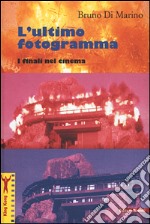 L'ultimo fotogramma. I finali nel cinema libro