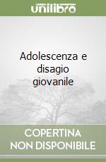 Adolescenza e disagio giovanile libro