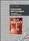 L'accusa del sangue. Storia politica di un mito antisemita libro