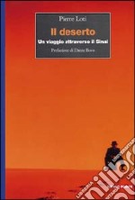 Il deserto. Un viaggio attraverso il Sinai libro