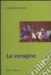 La voragine. Una cronaca della periferia di Napoli libro