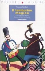 Il tamburino magico. Ediz. illustrata libro