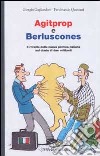 Agitprop e Berluscones. Il ritratto della nuova politica italiana nel diario di due militanti libro