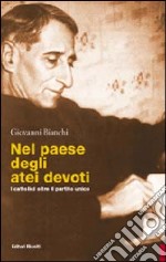 Nel paese degli atei devoti. I cattolici oltre il partito unico libro