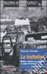 La trattativa. Mafia e Stato: un dialogo a colpi di bombe libro