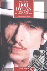 Bob Dylan 1962-2002. 40 anni di canzoni libro