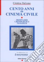 Cento anni di cinema civile. Dizionario cronologico tematico libro