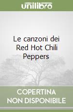 Le canzoni dei Red Hot Chili Peppers libro