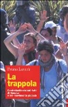 La trappola. Controinchiesta sui fatti di Genova e sul movimento globale libro di Luverà Bruno