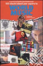 100 dischi ideali per la capire la world music libro