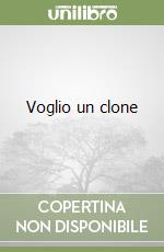 Voglio un clone libro