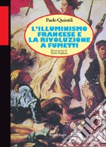 L'illuminismo francese e la Rivoluzione a fumetti libro