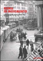 Roma in movimento. Nelle fotografie dell'archivio Atac 1900-1970 libro