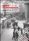 Roma in movimento. Nelle fotografie dell'archivio Atac 1900-1970 libro di Pagnotta Grazia