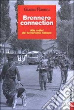 Brennero connection. Alle radici del terrorismo italiano libro