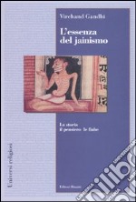 L'essenza del jainismo. La storia, il pensiero, le fiabe libro