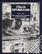 Italia repubblicana. Vol. 1: 1945-1967. Dalla ricostruzione postbellica al boom economico libro