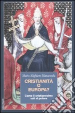 Cristianità o Europa? Come il cristianesimo salí al potere libro