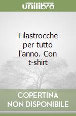 Filastrocche per tutto l'anno. Con t-shirt libro