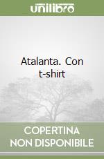 Atalanta. Con t-shirt libro