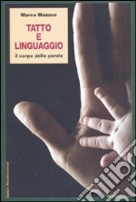 Tatto e linguaggio. Il corpo delle parole libro