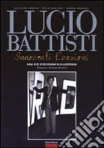 Lucio Battisti. Innocenti evasioni. Un bio-discografia illustrata libro