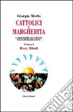 Cattolici e Margherita. Il programma del partito per rafforzare l'Ulivo libro