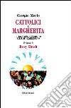 Cattolici e Margherita. Il programma del partito per rafforzare l'Ulivo libro