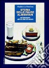 Storia delle paure alimentari. Dal Medioevo all'alba del XX secolo libro