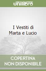 I Vestiti di Marta e Lucio