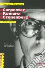 Carpenter Romero Cronenberg. Discorso sulla cosa libro