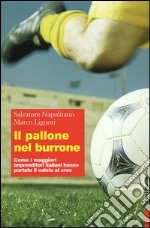 Il pallone nel burrone. Come i maggiori imprenditori italiani hanno portato il calcio al crac libro