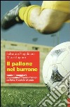 Il pallone nel burrone. Come i maggiori imprenditori italiani hanno portato il calcio al crac libro