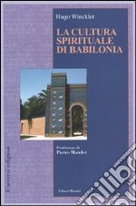 La cultura spirituale di Babilonia libro