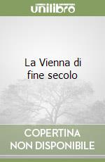 La Vienna di fine secolo libro