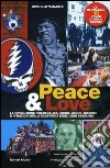 Peace & love. La rivoluzione psichedelica: suoni, visioni, ricordi e intuizioni nella California degli anni sessanta. Con CD Audio libro