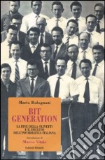 Bit generation. La fine della Olivetti e il declino dell'informatica italiana libro