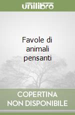 Favole di animali pensanti libro