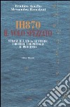 IH870. Il volo spezzato. Strage di Ustica: le storie, i misteri, i depistaggi, il processo libro