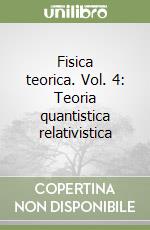 Fisica teorica. Vol. 4: Teoria quantistica relativistica libro