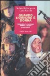 Quando l'orrore è donna. Torturatrici e kamikaze. Vittime o nuove emancipate? libro