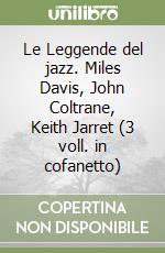 Le Leggende del jazz. Miles Davis, John Coltrane, Keith Jarret (3 voll. in cofanetto) libro