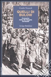 Quelli di Bulow. Cronache della 28° Brigata Garibaldi libro