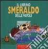 Il librino smeraldo delle favole libro