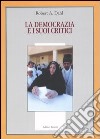 La democrazia e i suoi critici libro